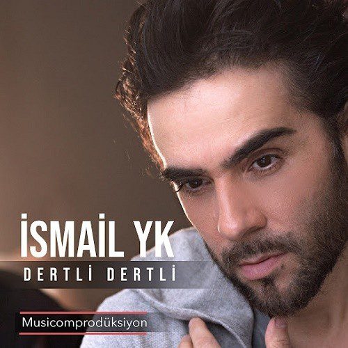 دانلود آهنگ Ismail YK Dertli Dertli | کیفیت اصلی 320