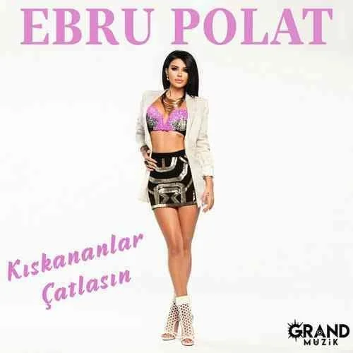 Ebru Polat Kıskananlar Çatlasın