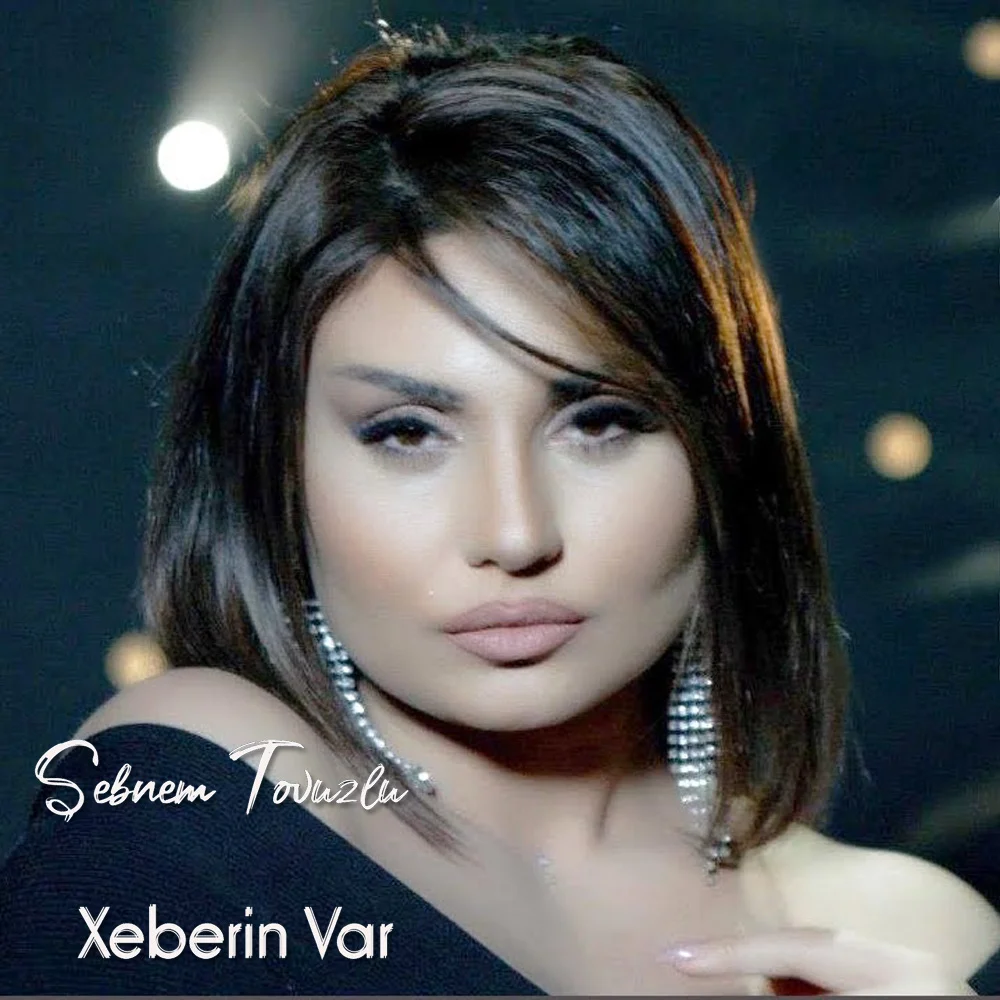 دانلود آهنگ Sebnem Tovuzlu بنام Xeberin Var دانلود آهنگ Sebnem Tovuzlu Xeberin Var | کیفیت اصلی 320