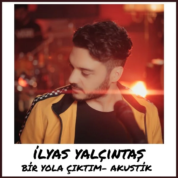 دانلود آهنگ Ilyas Yalcintas بنام Bir Yola Ciktim (Akustik) Ilyas Yalcintas Bir Yola Ciktim (Akustik)