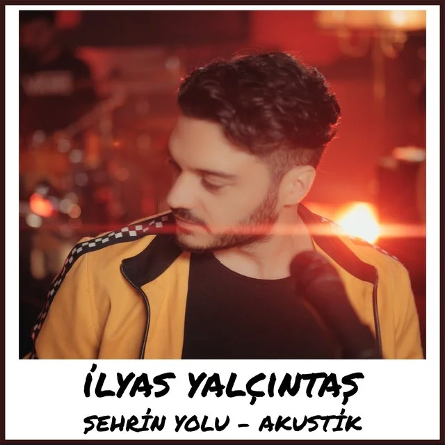 Ilyas Yalcintas Sehrin Yolu (Akustik)